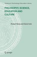 Philosophy, Science, Education and Culture di Robert Nola, Gurol Irzik edito da SPRINGER NATURE