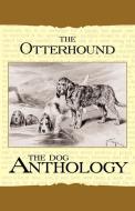 The Otterhound - A Dog Anthology (A Vintage Dog Books Breed Classic) di Various edito da Read Books