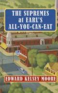 The Supremes at Earl's All-You-Can-Eat di Edward Kelsey Moore edito da Thorndike Press
