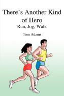 There's Another Kind of Hero di Tom Adams edito da 1st Book Library