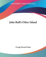 John Bull's Other Island di George Bernard Shaw edito da Kessinger Publishing Co