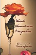 Words Sometimes Unspoken di #Spinner,  Dawn,  Spinner,  Brian edito da Publishamerica