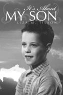 It's about My Son di Liza M. Tilson edito da Xlibris