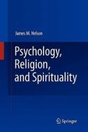 Psychology, Religion, and Spirituality di James M. Nelson edito da Springer-Verlag New York Inc.