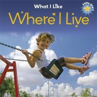Little Stars: What I Like: Where I Live di Liz Lennon edito da Hachette Children's Group