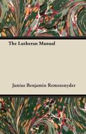 The Lutheran Manual di Junius Benjamin Remensnyder edito da Mcmaster Press