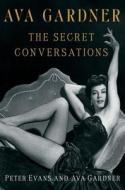 Ava Gardner: The Secret Conversations di Peter Evans, Ava Gardner edito da Simon & Schuster