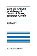 Symbolic Analysis for Automated Design of Analog Integrated Circuits di Georges Gielen, Willy M. C. Sansen edito da Springer US