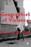 Geographies of Violence di Marcus Doel edito da SAGE Publications Ltd