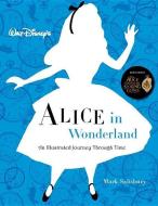 Walt Disney's Alice In Wonderland: An Illustrated Journey Through Time di Mark Salisbury edito da Hachette Book Group USA
