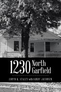 1230 North Garfield di Loryn K. Staley, Sandy Jacobsen, Loryn K. Staley with Sandy Jacobsen edito da iUniverse