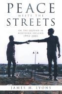 Peace Meets the Streets di James M. Lyons edito da iUniverse