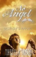 Destiny: No Angel Series di Theresa Sneed edito da Createspace