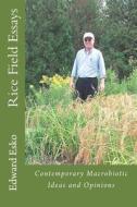 Rice Field Essays di Edward Esko edito da Createspace