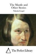 The Mantle and Other Stories di Nikolai Gogol edito da Createspace