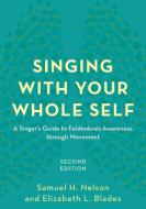 Singing with Your Whole Self di Samuel Nelson edito da Rowman & Littlefield Publishers