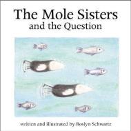 The Mole Sisters and Question di Roslyn Schwartz edito da ANNICK PR