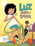 Luz Makes a Splash di Claudia Davila edito da Kids Can Press