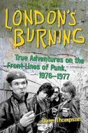 London's Burning di Dave Thompson edito da A Cappella Books