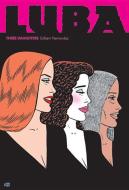 Love And Rockets: Luba - Three Daughters di Gilbert Hernandez edito da Fantagraphics