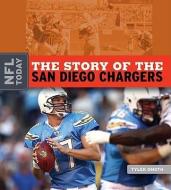 The Story of the San Diego Chargers di Tyler Omoth edito da CREATIVE CO