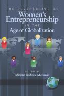 The Perspective of Women's Entrepreneurship in the Age of Globalization (PB) edito da Information Age Publishing