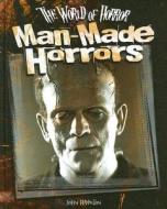 Man-Made Horrors di John Hamilton edito da ABDO & Daughters