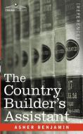 The Country Builder's Assistant di Asher Benjamin edito da Cosimo Classics