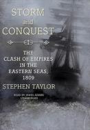 Storm and Conquest: The Clash of Empires in the Eastern Seas, 1809 di Stephen Taylor edito da Blackstone Audiobooks