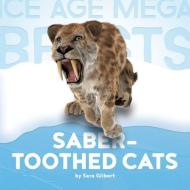 ICE AGE MEGA BEASTS SABER-TOOT di Sara Gilbert edito da CREATIVE CO