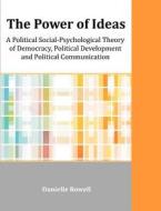 The Power Of Ideas di Danielle Rowell edito da Dissertation.com