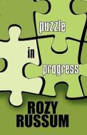 Puzzle In Progress di Rozy Russum edito da Publishamerica