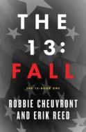 The 13: Fall, Book One di Robbie Cheuvront, Erik Reed edito da Barbour Publishing