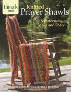 Knitted Prayer Shawls: 8 Patterns to Make and Share di Janet Severi Bristow, Victoria A. Cole-Galo edito da TAUNTON PR