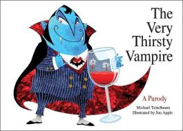 The Very Thirsty Vampire di Michael Teitelbaum edito da Skyhorse Publishing