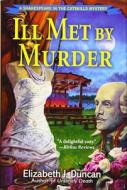 Ill Met by Murder di Elizabeth J. Duncan edito da Crooked Lane Books