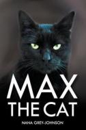 Max The Cat di Nana Grey-Johnson edito da Strategic Book Publishing & Rights Agency, Llc