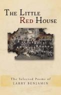 The Little Red House di LARRY BENJAMIN edito da Lightning Source Uk Ltd