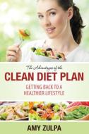 The Advantages of the Clean Diet Plan di Amy Zulpa edito da JELA PROPERTIES LLC