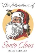 The Adventures of Santa Claus di Dale Peralez edito da Brilliant Books Literary