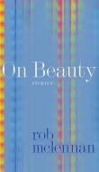On Beauty di Rob Mclennan edito da University of Alberta Press