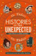 Histories of the Unexpected: The Tudors di Sam Willis, James Daybell edito da Atlantic Books