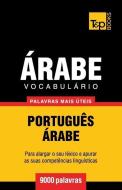 Vocabulário Português-Árabe - 9000 Palavras Mais Úteis di Andrey Taranov edito da T&P BOOKS PUB LTD