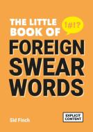 The Little Book Of Foreign Swear Words di Sid Finch edito da Summersdale Publishers