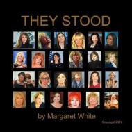 They Stood di Margaret White edito da INDEPENDENTLY PUBLISHED