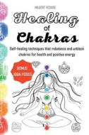 Healing of Chakras di Halbert Rowse edito da Halbert Rowse