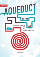 Aqueduct: Colonialism, Resources, and the Histories We Remember di Adele Perry edito da ARBEITER RING PUB