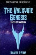 THE VALKYRIE GENESIS: FACES OF INVASION di DAVID PAUW edito da LIGHTNING SOURCE UK LTD