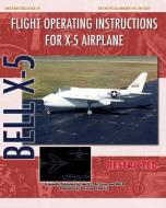 Flight Operating Instructions for X-5 Airplane di United States Air Force edito da Periscope Film LLC