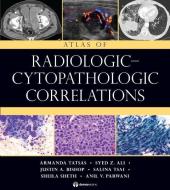Atlas of Radiologic-Cytopathologic Correlations di Armanda Tatsas, Syed Z. Ali, Justin A. Bishop edito da DEMOS HEALTH